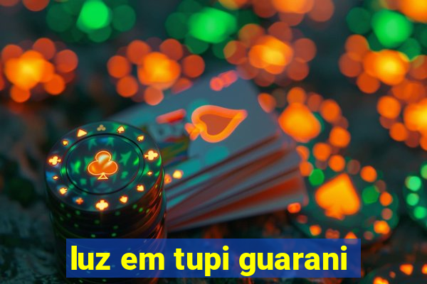 luz em tupi guarani